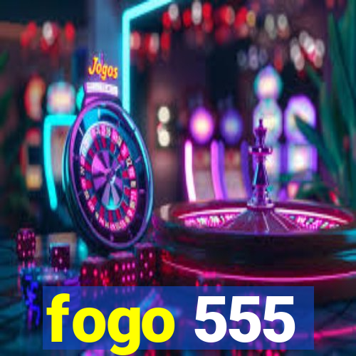 fogo 555